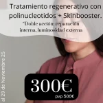 Promoción Black Week - Tratamiento regenerativo con polinucleotidos + Skinbooster